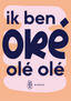 Ik ben oké, olé, olé 